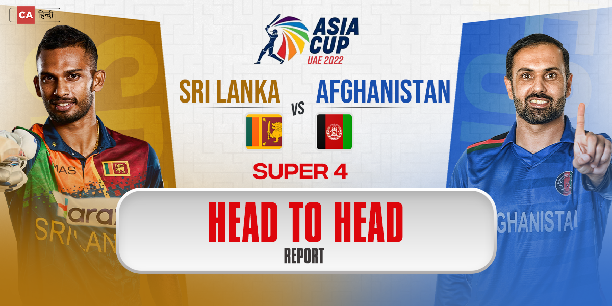 SL vs AFG: Head to Head- asia cup 2022 super 4