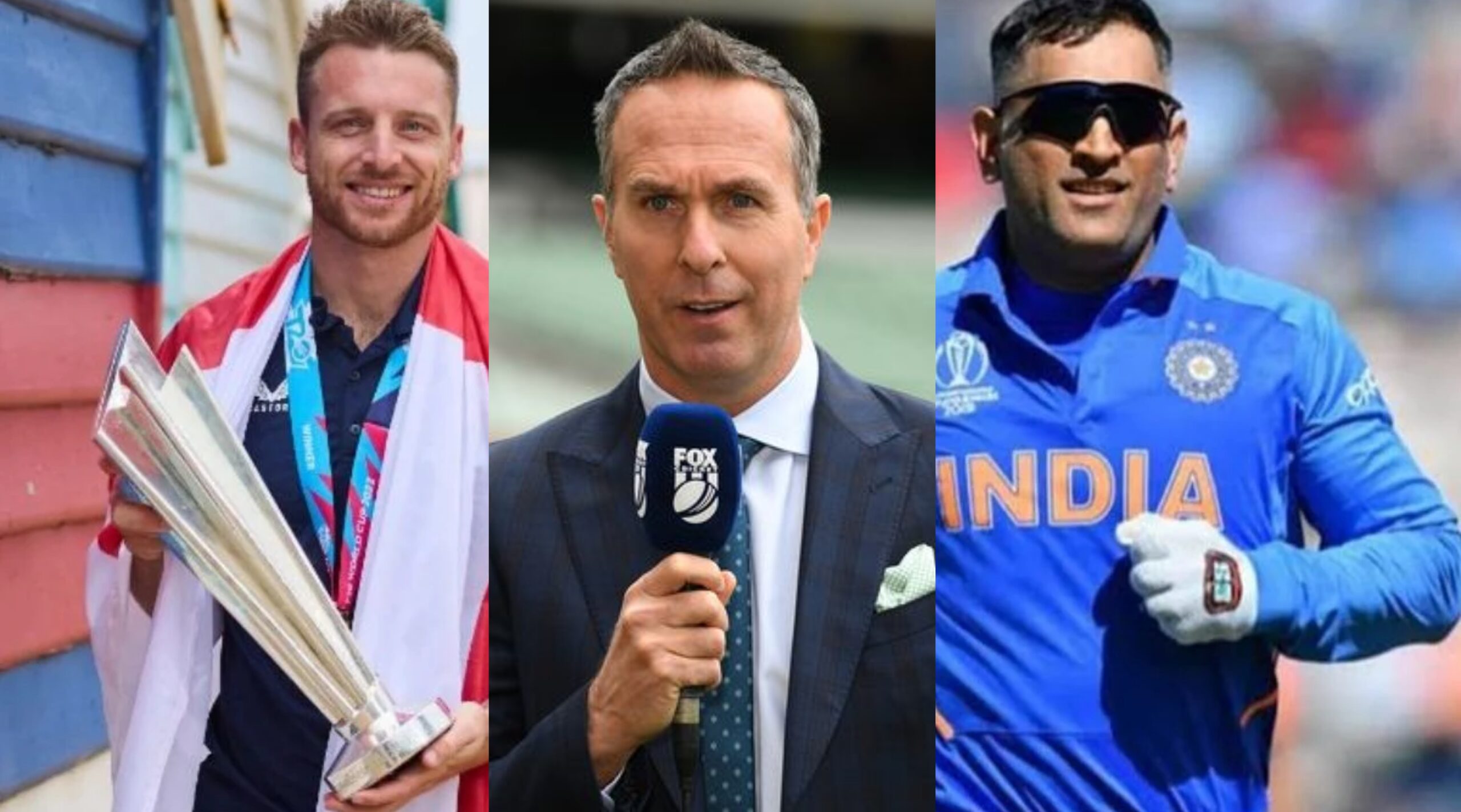 Michael Vaughan- jos buttler-ms dhoni
