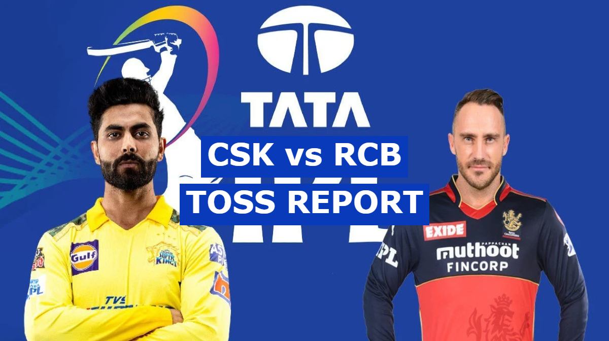 CSK vs RCB Toss Report IPL 2022