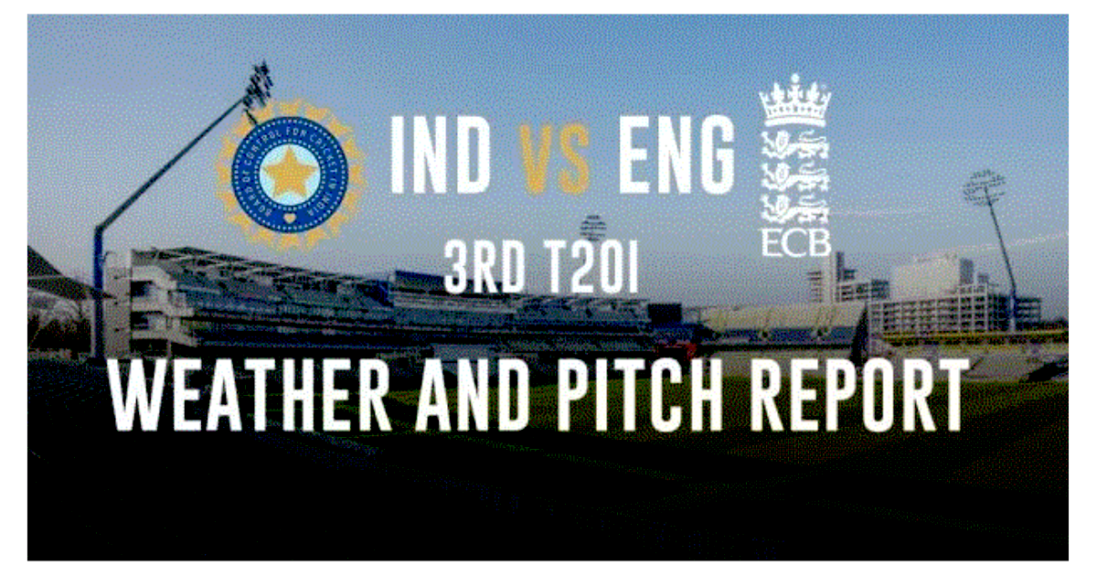 ENG vs IND 3rd T20 pitch and weather report