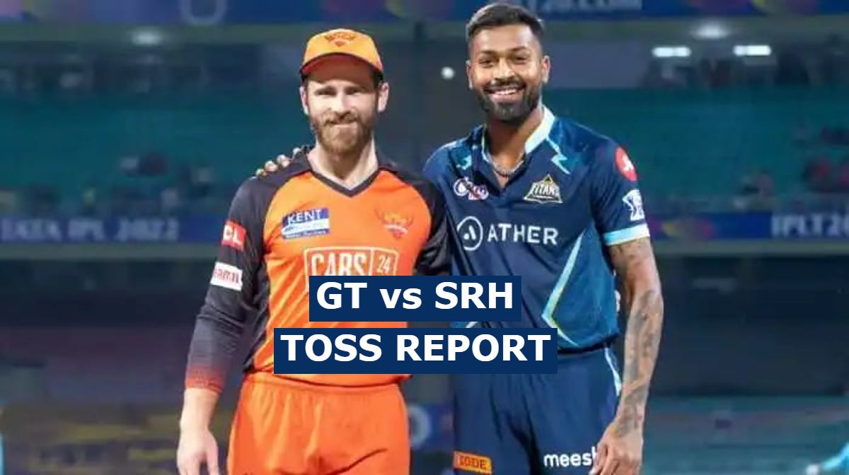 GT vs SRH Toss Report 40th IPL 2022 Match