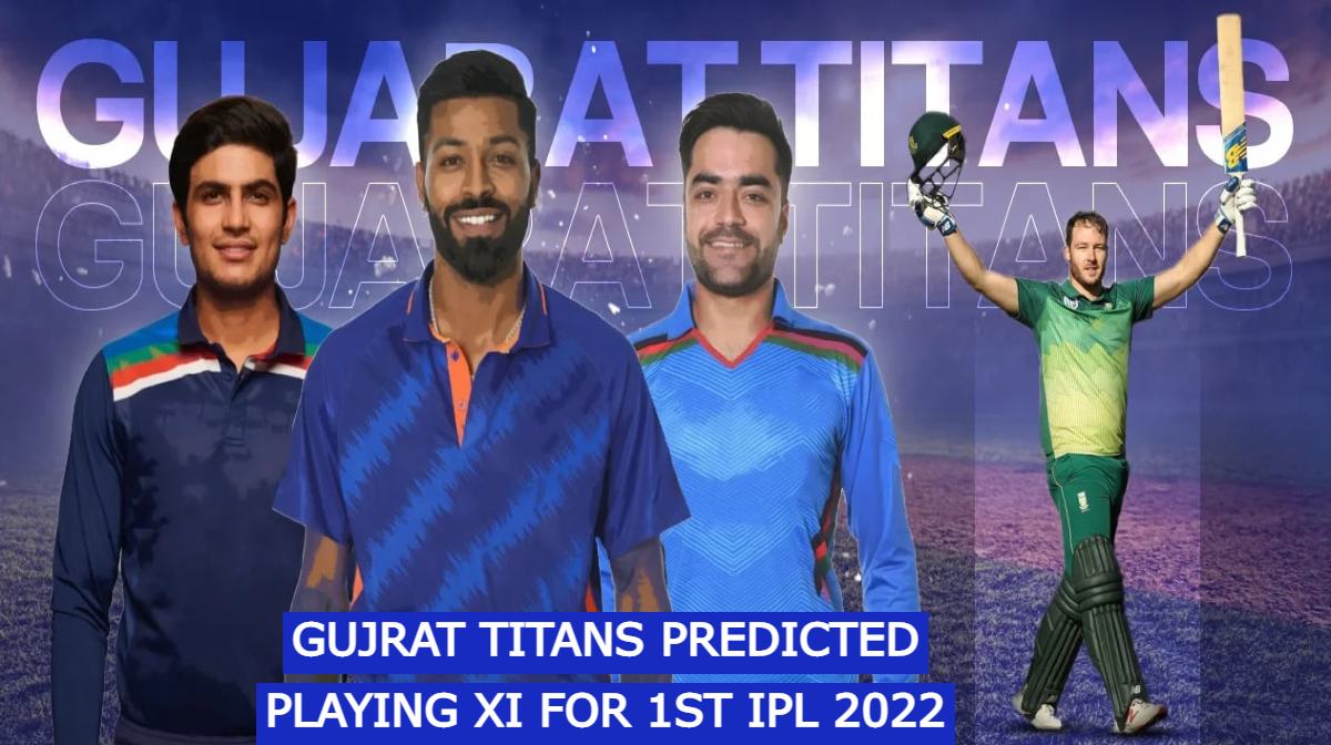 Gujrat Titans Probable playing XI in 1st IPL 2022 Against LSG