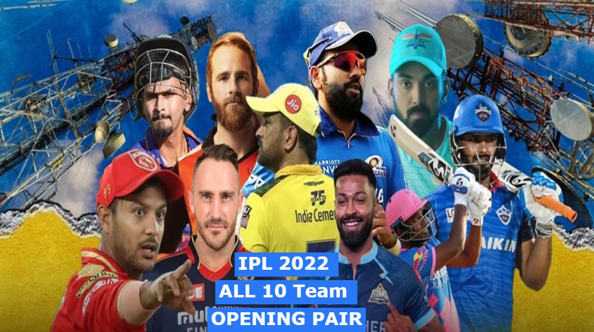 IPL 2022- ALL Ten Teams Opening Pair