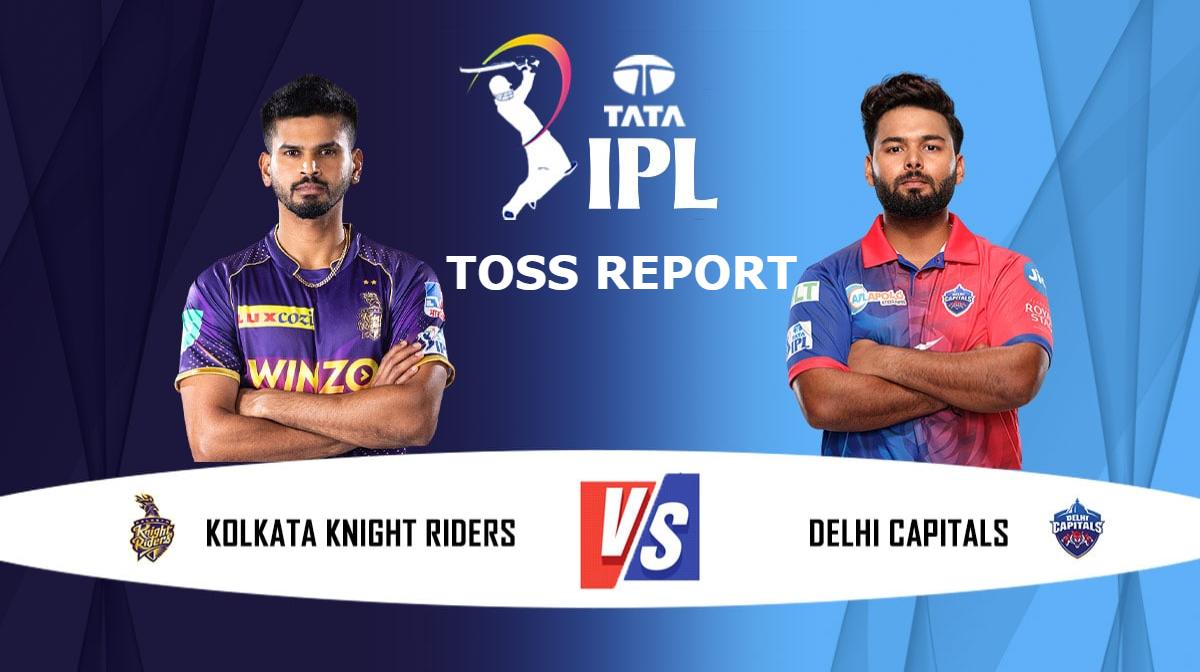 IPL 2022- KKR vs DC Toss