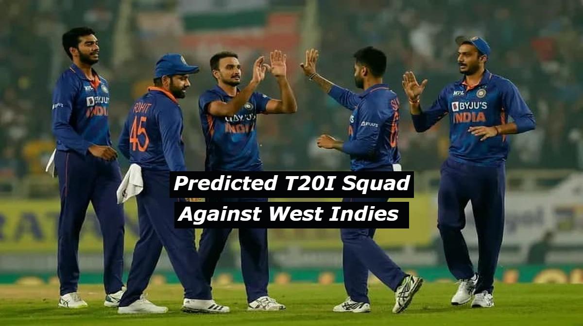 Precdicted T20I Squad Team India Against West Indies 2022