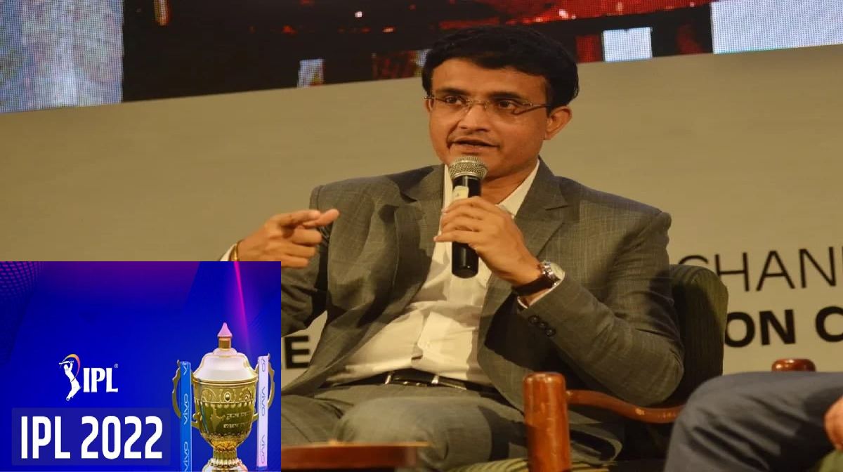 Sourav Ganguly said that IPL 2022 will be organized in India only