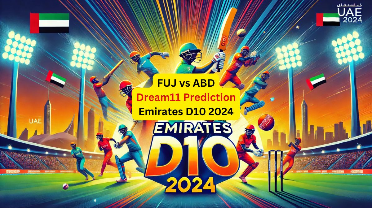 FUJ vs ABD Emirates D10 2024