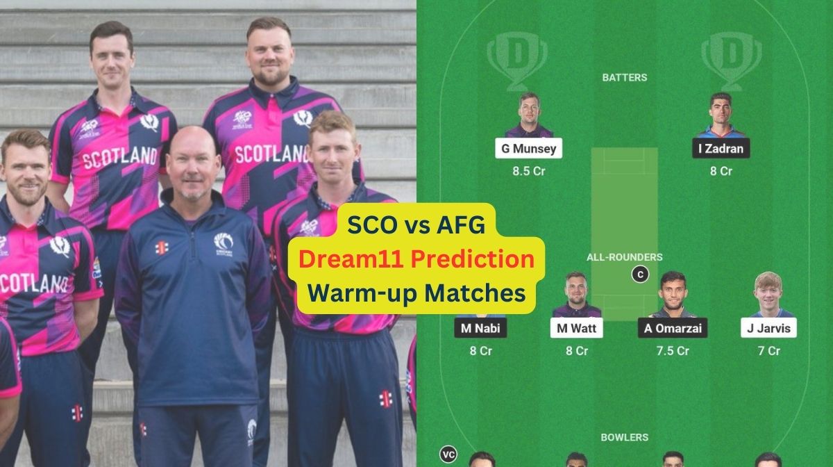 SCO vs AFG Dream11 Prediction in Hindi, Match 14, प्लेइंग इलेवन, पिच रिपोर्ट, Dream11 Team, इंजरी अप...
