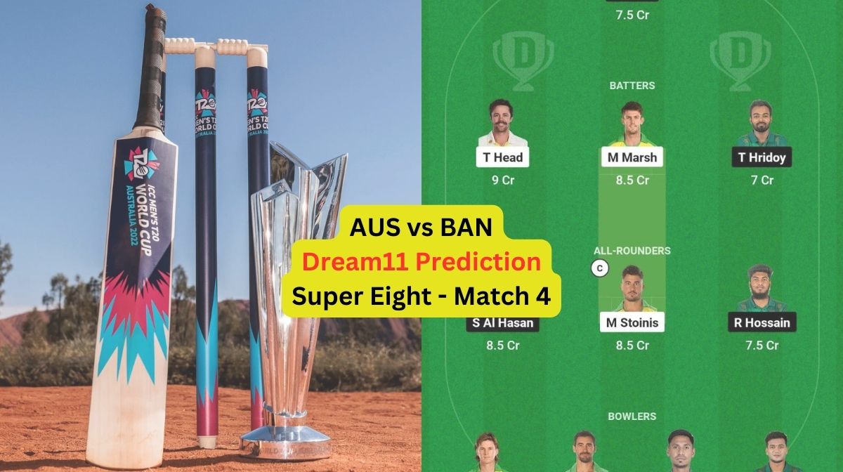 AUS vs BAN Dream11 Prediction in Hindi, Super Eight - Match 4, प्लेइंग इलेवन, पिच रिपोर्ट, Dream11 T...