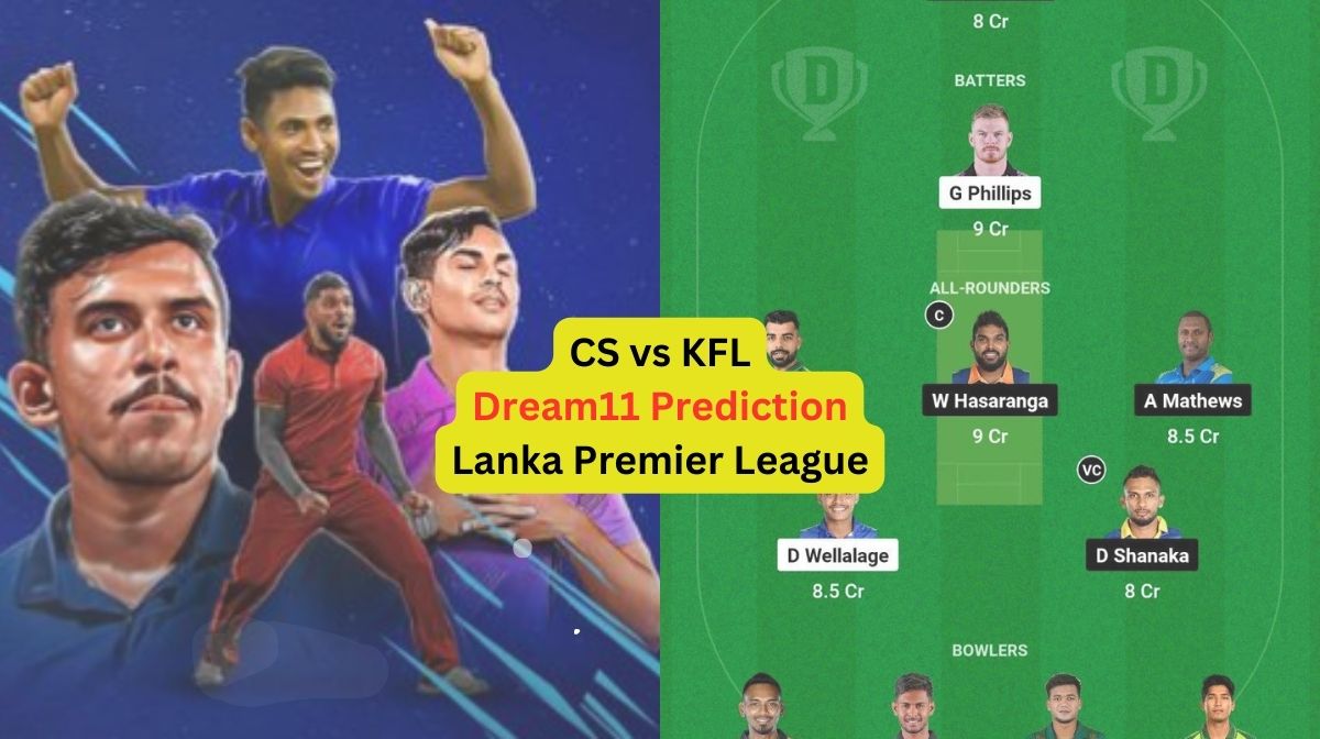 CS vs KFL Dream11 Prediction