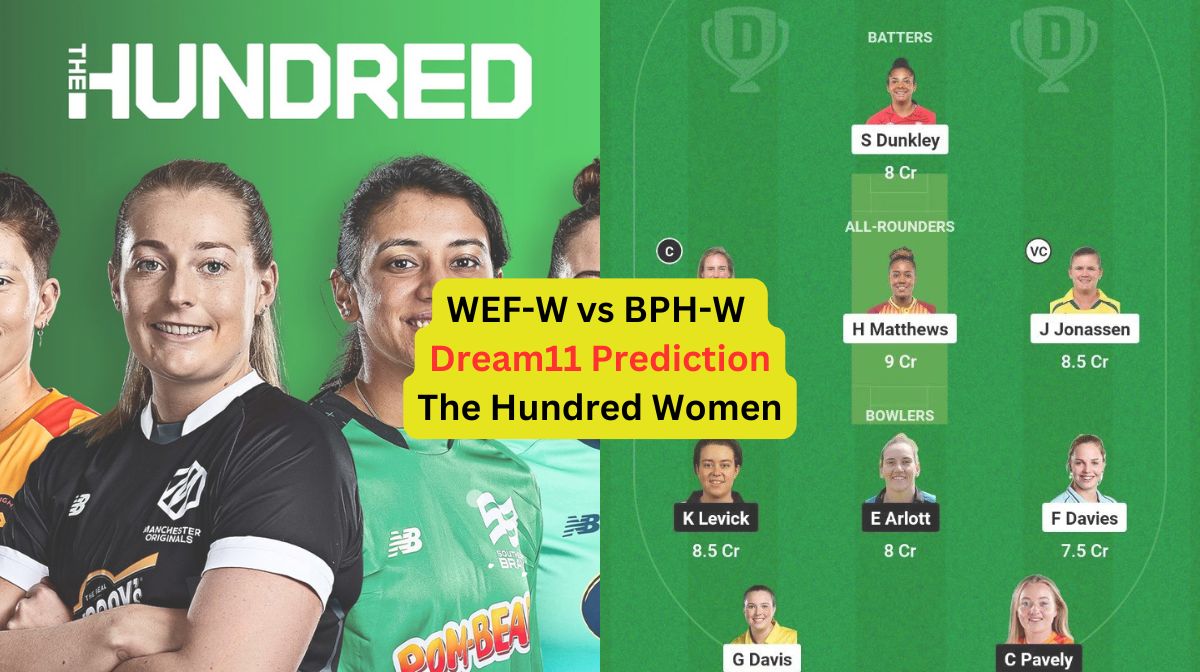 WEF-W vs BPH-W Dream11 Prediction in Hindi, Match 25, प्लेइंग इलेवन, पिच रिपोर्ट, Dream11 Team, इंजर...