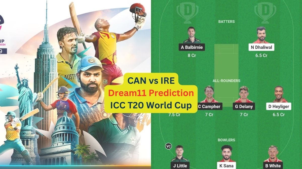 CAN vs IRE Dream11 Prediction in Hindi, Match 13, प्लेइंग इलेवन, पिच रिपोर्ट, Dream11 Team, इंजरी अप...