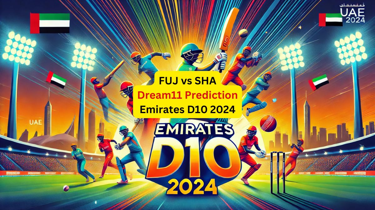 FUJ vs SHA Emirates D10 2024