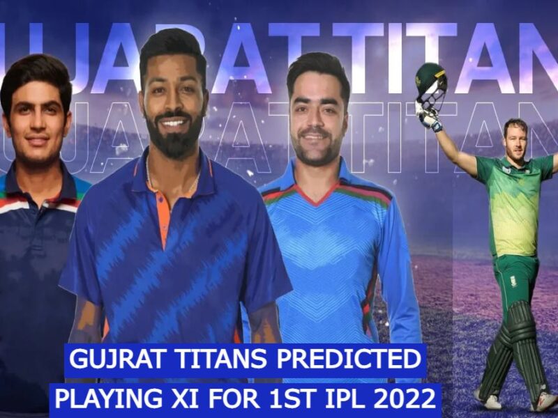 Gujrat Titans Probable playing XI in 1st IPL 2022 Against LSG