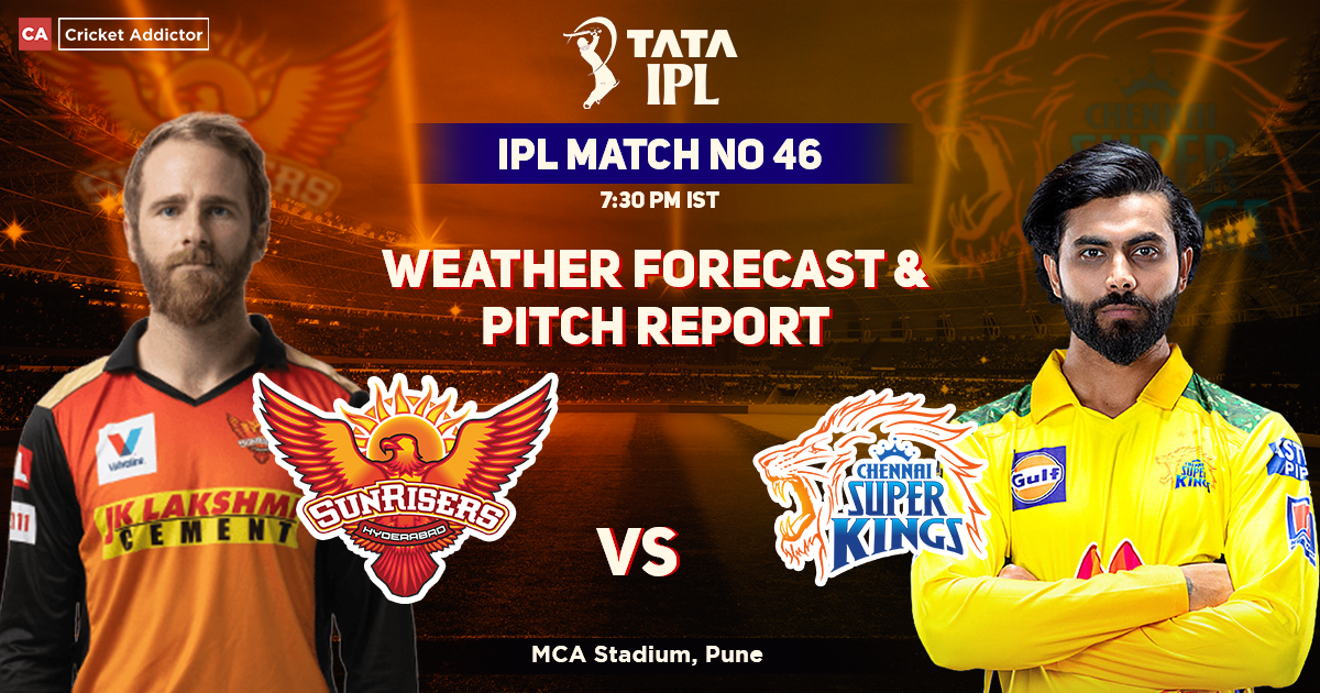 SRH vs CSK: Pitch report and weather forecast