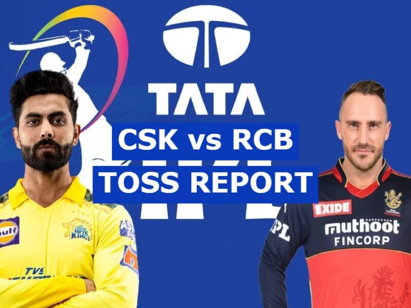CSK vs RCB Toss Report IPL 2022