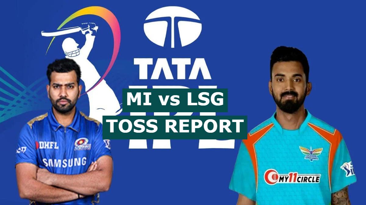 IPL 2022- MI vs LSG Toss Report