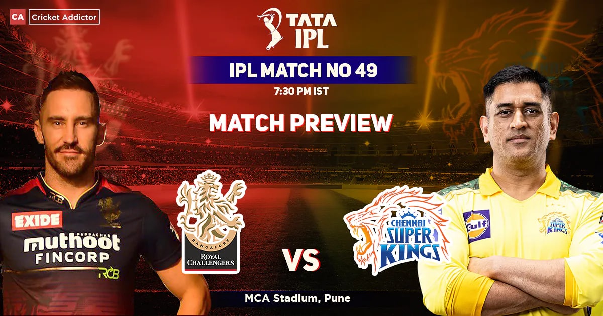 CSK vs RCB Match Preview, playing XI, Pitch,weather, Head to head 49 IPL 2022