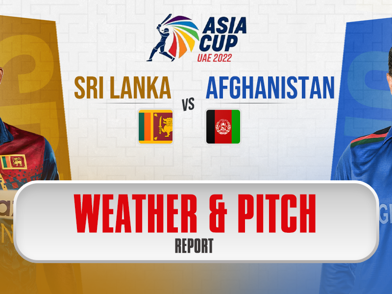 SL vs AFG: Weather and Pitch Report Asia Cup 2022