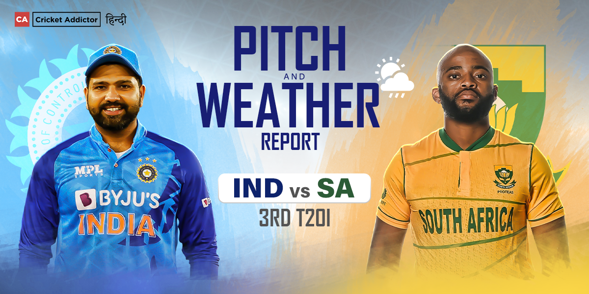 IND vs SA: 3rd T20I 2022- Pitch and Weather Report