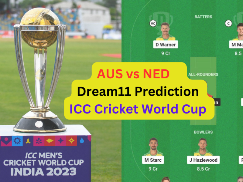 AUS vs NED Dream11 Prediction in Hindi, Fantasy Cricket Tips, प्लेइंग इलेवन, पिच रिपोर्ट, Dream11 Team, इंजरी अपडेट – ICC Cricket World Cup, 2023