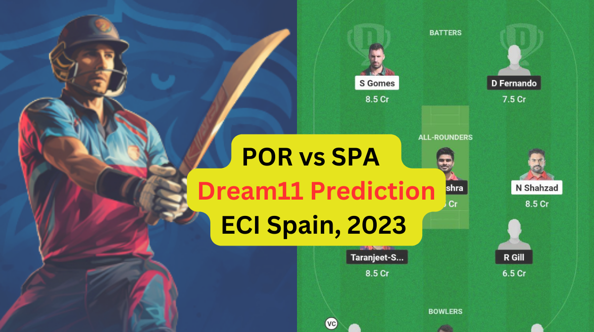 POR vs SPA Dream11 Prediction in Hindi, Fantasy Cricket Tips, प्लेइंग इलेवन, पिच रिपोर्ट, Dream11 Team, इंजरी अपडेट – ECI Spain, 2023