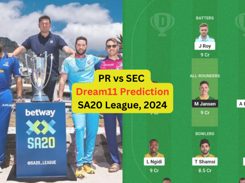 PR vs SEC Dream11 Prediction in Hindi, Fantasy Cricket Tips, प्लेइंग इलेवन, पिच रिपोर्ट, Dream11 Team, इंजरी अपडेट – SA20 League, 2024
