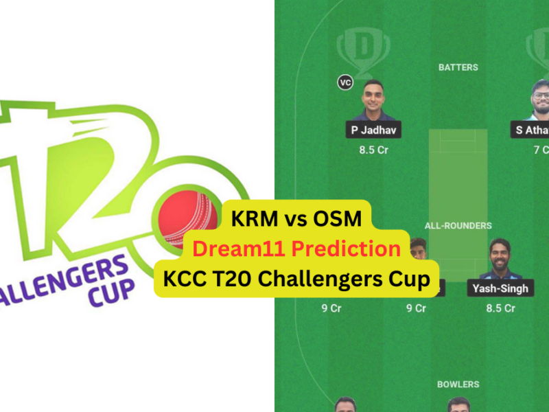 KRM vs OSM Dream11 Prediction in Hindi, Fantasy Cricket Tips, प्लेइंग इलेवन, पिच रिपोर्ट, Dream11 Team – KCC T20 Challengers Cup, 2024