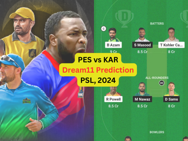PES vs KAR Dream11 Prediction in Hindi, Fantasy Cricket Tips, प्लेइंग इलेवन, पिच रिपोर्ट, Dream11 Team, इंजरी अपडेट – PSL, 2024