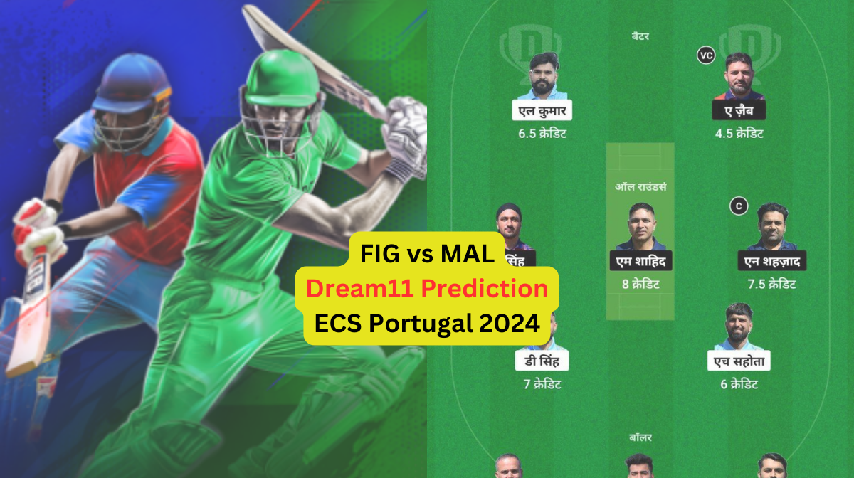 FIG vs MAL Dream11 Prediction in Hindi, Fantasy Cricket Tips, प्लेइंग इलेवन, पिच रिपोर्ट, Dream11 Team, इंजरी अपडेट – ECS Portugal 2024