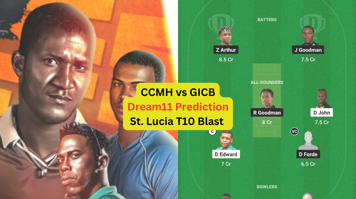 CCMH vs GICB Dream11 Prediction in Hindi, 7th Match, प्लेइंग इलेवन, पिच रिपोर्ट, Dream11 Team, इंजरी अपडेट – St. Lucia T10 Blast, 2024