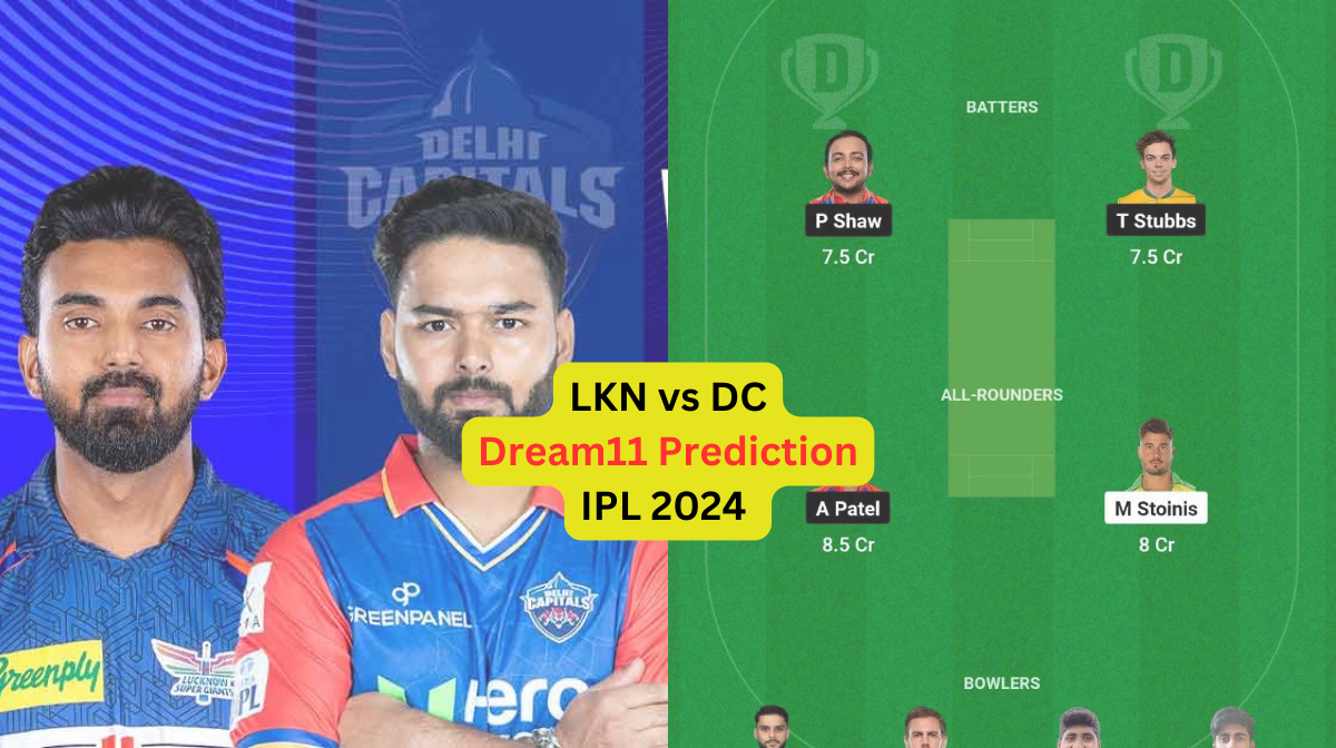 LKN vs DC Dream11 Prediction in Hindi, 26th Match, प्लेइंग इलेवन, पिच रिपोर्ट, Dream11 Team, इंजरी अपडेट – IPL 2024