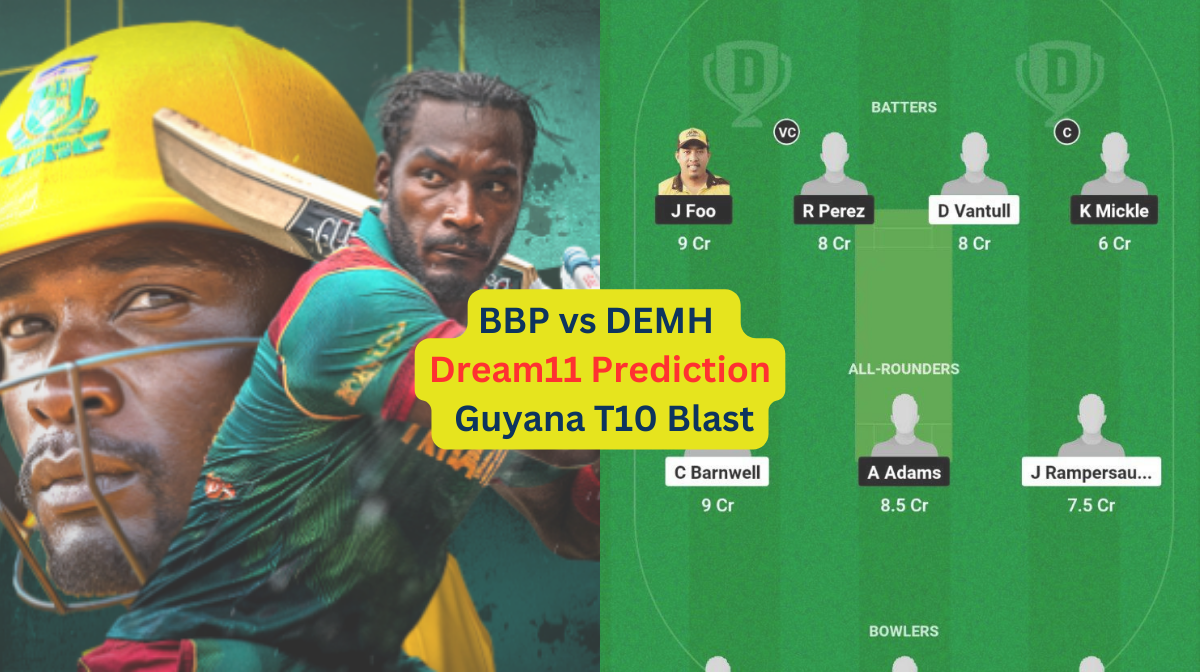 BBP vs DEMH Dream11 Prediction in Hindi, Match 6, प्लेइंग इलेवन, पिच रिपोर्ट, Dream11 Team, इंजरी अपडेट – Guyana T10 Blast, 2024