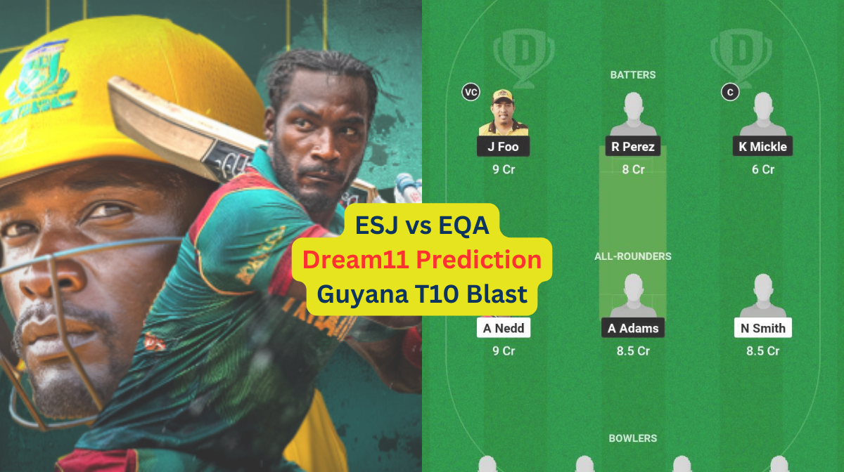 ESJ vs EQA Dream11 Prediction in Hindi, Match 7, प्लेइंग इलेवन, पिच रिपोर्ट, Dream11 Team, इंजरी अपडेट – Guyana T10 Blast, 2024