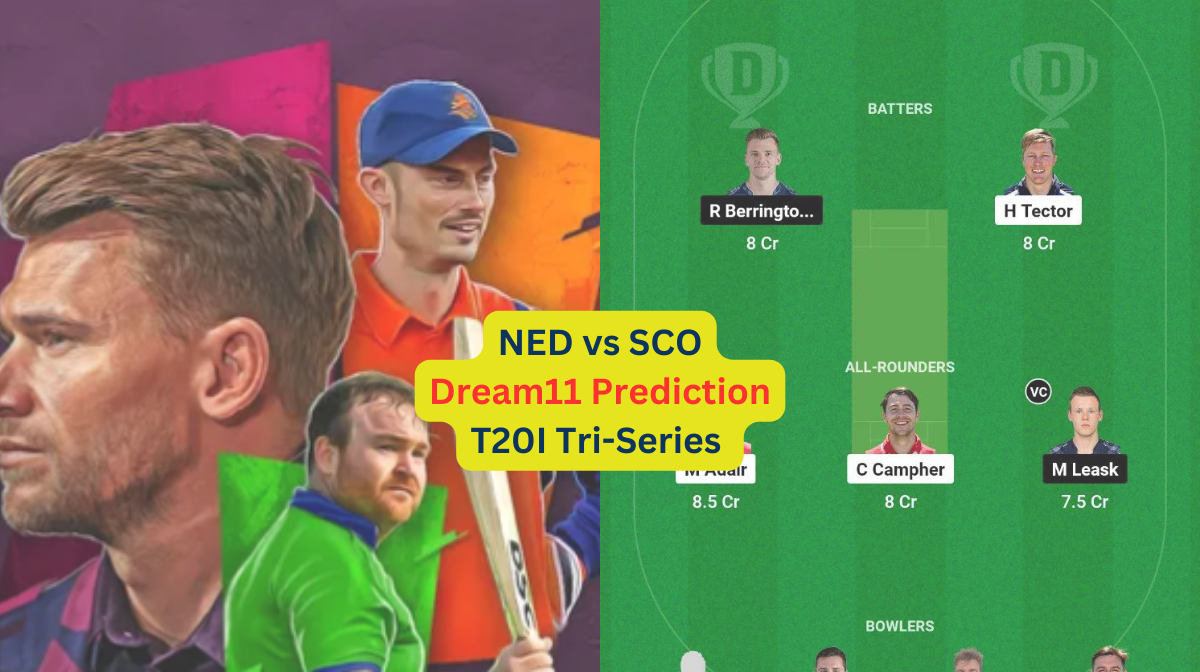 NED vs SCO Dream11 Prediction in Hindi, Match 4, प्लेइंग इलेवन, पिच रिपोर्ट, Dream11 Team, इंजरी अपडेट – T20I Tri-Series, 2024