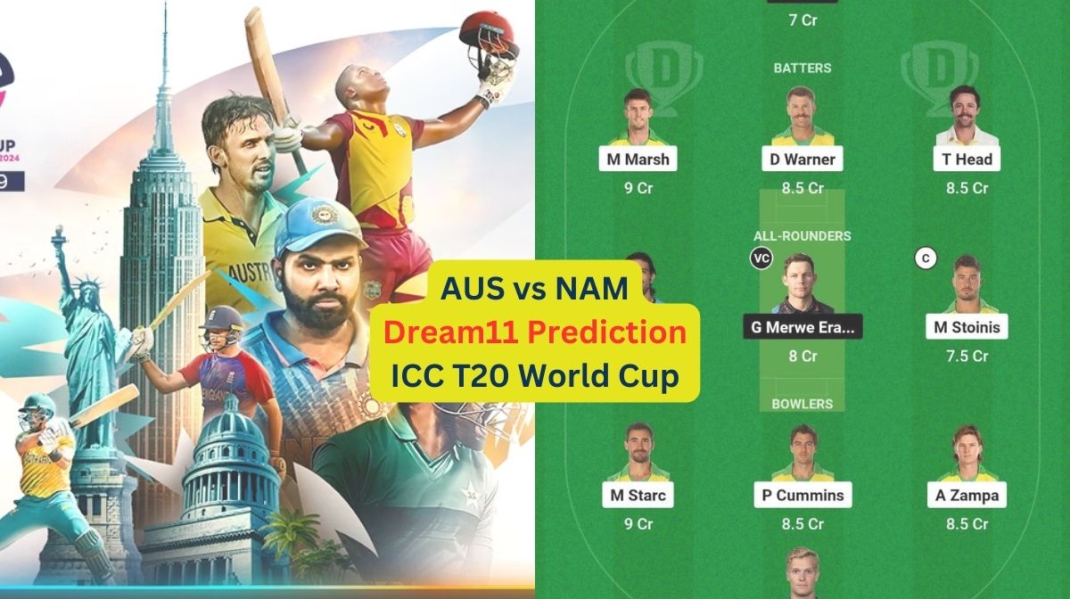 AUS vs NAM Dream11 Prediction in Hindi, Match 24, प्लेइंग इलेवन, पिच रिपोर्ट, Dream11 Team, इंजरी अपडेट – ICC Men's T20 World Cup, 2024