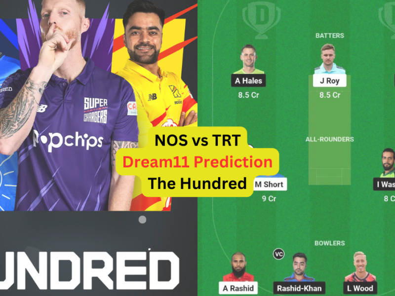 NOS vs TRT Dream11 Prediction in Hindi, Match 4, प्लेइंग इलेवन, पिच रिपोर्ट, Dream11 Team, इंजरी अपडेट – The Hundred, 2024