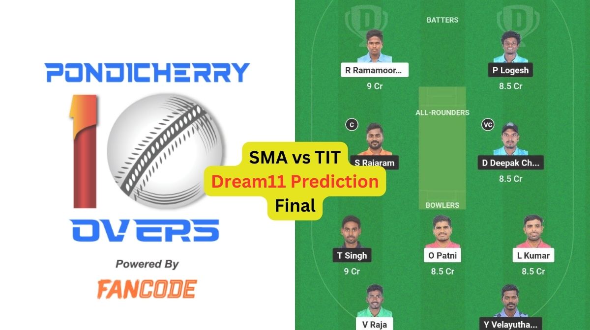 SMA vs TIT Dream11 Prediction in Hindi, Final, प्लेइंग इलेवन, पिच रिपोर्ट, Dream11 Team, इंजरी अपडेट – Pondicherry Men's T10 2024