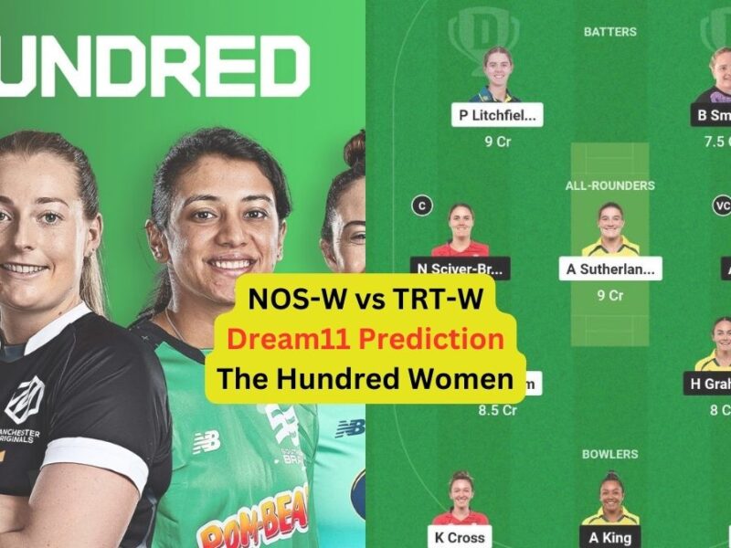 NOS-W vs TRT-W Dream11 Prediction in Hindi, Match 4, प्लेइंग इलेवन, पिच रिपोर्ट, Dream11 Team, इंजरी अपडेट – The Hundred Women, 2024