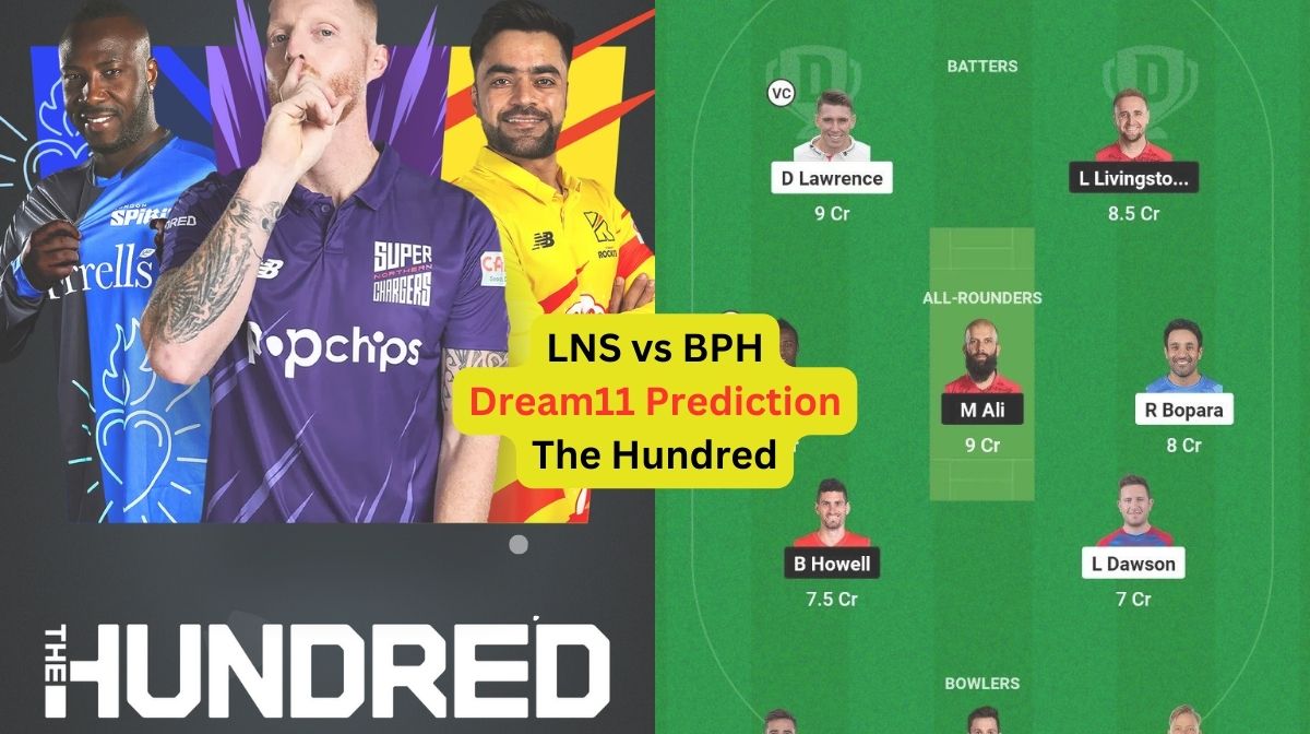 LNS vs BPH Dream11 Prediction in Hindi, Match 5, प्लेइंग इलेवन, पिच रिपोर्ट, Dream11 Team, इंजरी अपडेट – The Hundred, 2024