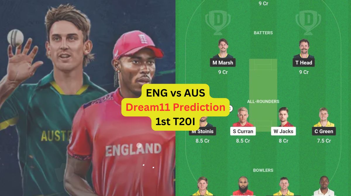 ENG vs AUS Dream11 Prediction in Hindi, प्लेइंग इलेवन, पिच रिपोर्ट, Dream11 Team – 1st T20I