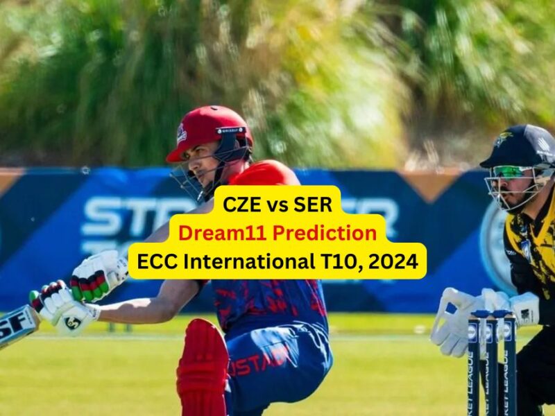 CZE vs SER Dream11 Prediction in Hindi, Match 1, प्लेइंग इलेवन, पिच रिपोर्ट, Dream11 Team – ECC International T10, 2024